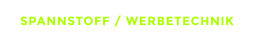 SPANNSTOFF / WERBETECHNIK