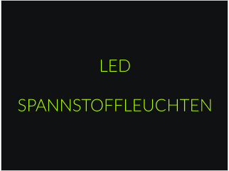 LED SPANNSTOFFLEUCHTEN